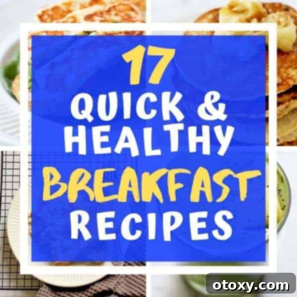 Collage featuring various tempting breakfast foods like pancakes, smoothies, eggs, and fruit, with text overlay: "17 Quick & Healthy Breakfast Recipes".