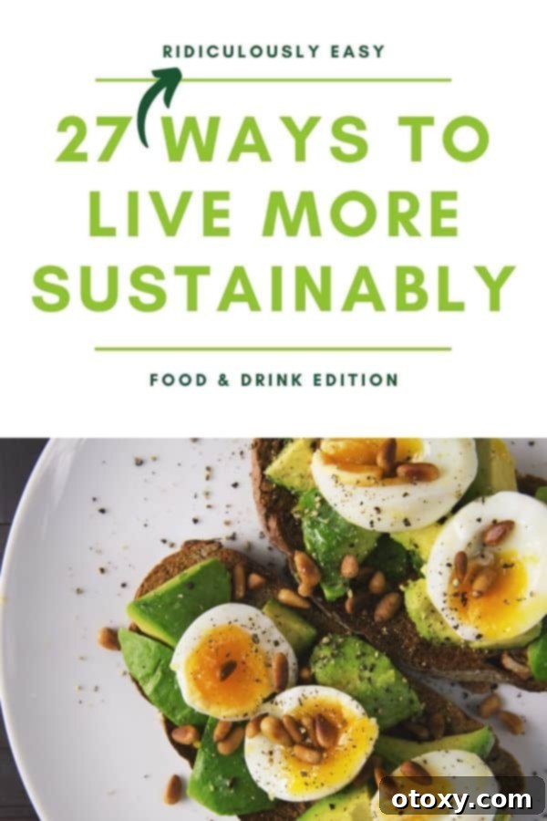 27 Effortless Tips for Eco-Friendly Food and Drink Habits 4 A comprehensive guide to 28 ridiculously easy ways to live sustainably, beautifully presented on a clean white background.